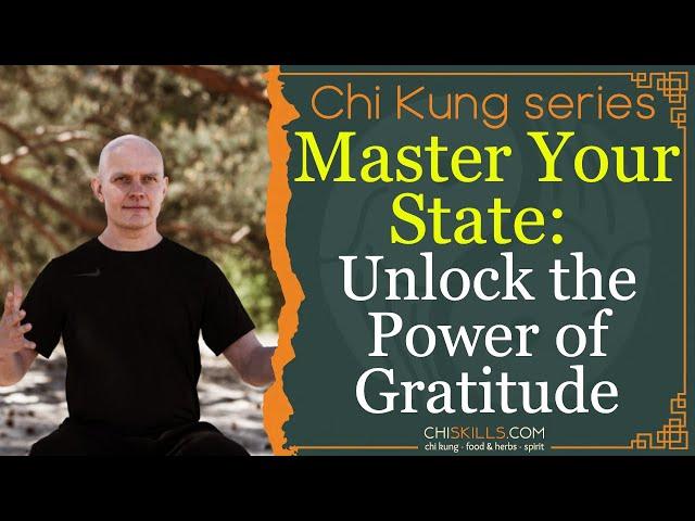 Master Your State: Unlock the Power of Gratitude with Chi Kung