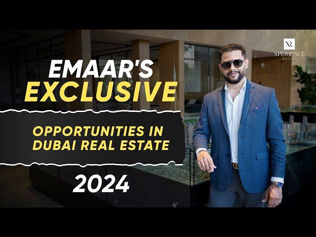 Exclusive Investment Opportunities with Emaar in Dubai Real Estate 2024