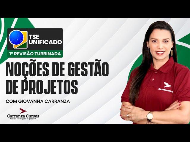 TSE Unificado - Noções de Gestão de Projetos - Questões CEBRASPE - Prof. Giovanna Carranza