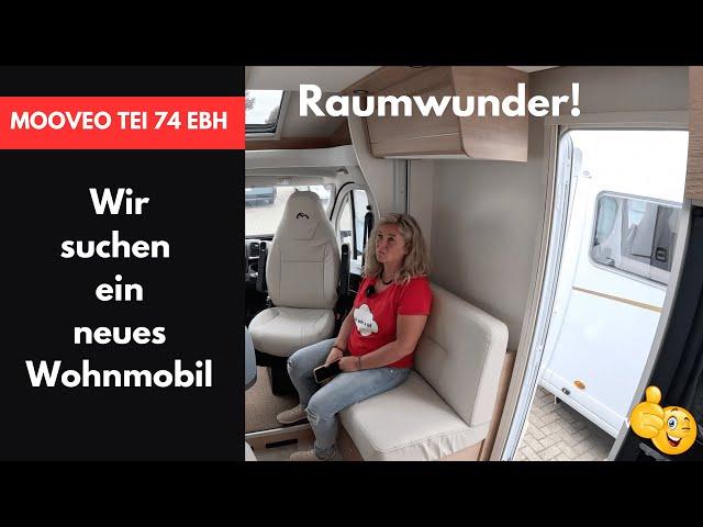 Wir suchen ein neues Wohnmobil  | Mooveo TEI 74 EBH | RAUMWUNDER 