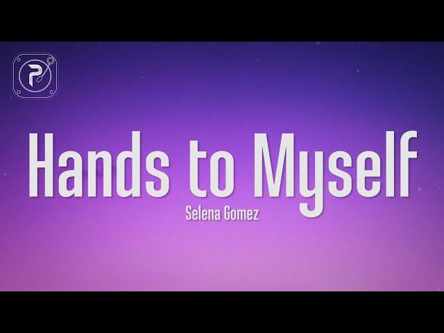 Selena Gomez - Hands To Myself (Lyrics)