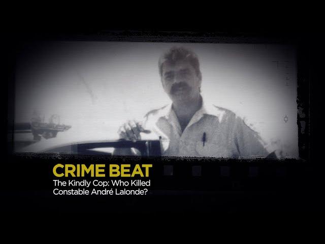 Crime Beat: The Kindly Cop — Who Killed Constable André Lalonde? | S3 E11