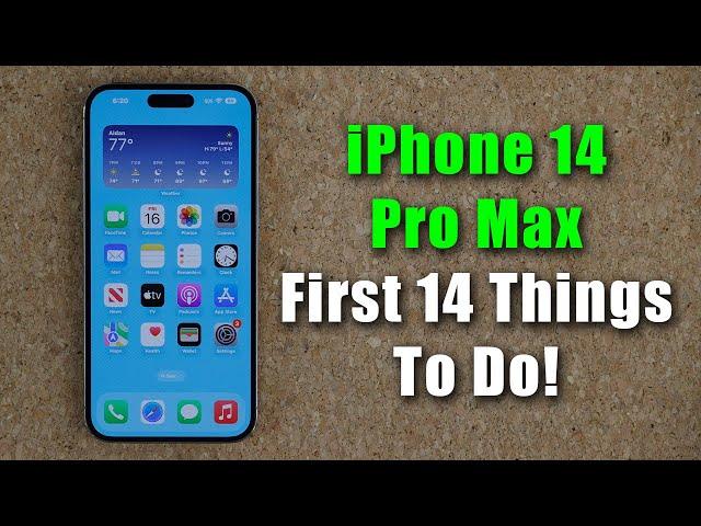 iPhone 14 Pro Max - First 14 Things To Do!