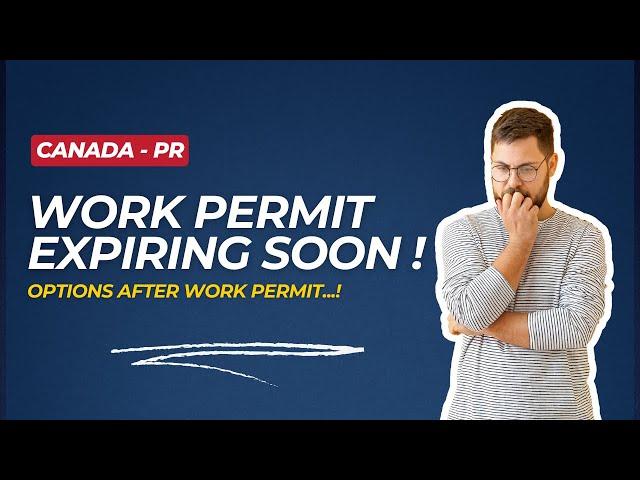 Work Permit Expiring Soon? Explore Your Options to Stay in Canada!