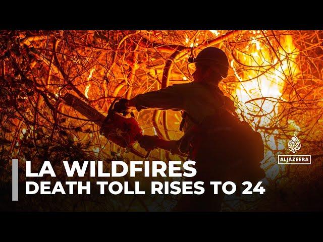 Fire crews race to contain Los Angeles wildfires as death toll rises to 24