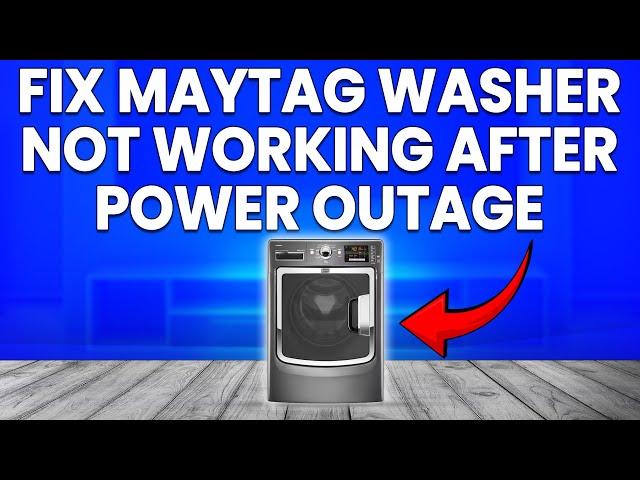 How To Fix Maytag Washer Not Working After Power Outage (Detailed Guide To Resolve The Problem)