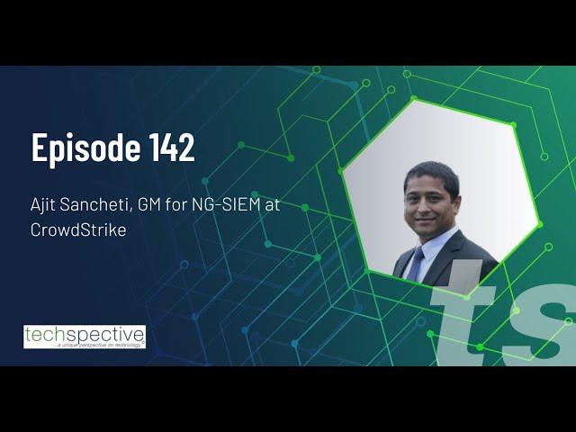 TechSpective Podcast 142 - Ajit Sancheti
