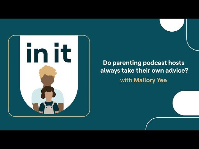 In It | Do parenting podcast hosts always take their own advice?