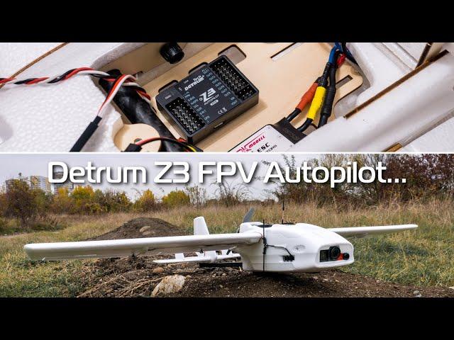 DynamRC Detrum Z3 FPV - when autopilots go wild...