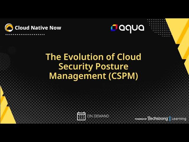 The Evolution of Cloud Security Posture Management CSPM