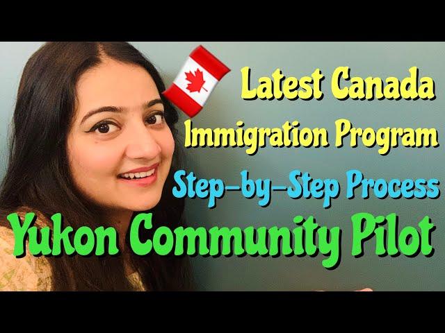 YUKON COMMUNITY PILOT PROGRAM | STEP-BY-STEP PROCESS TO APPLY | LATEST CANADA IMMIGRATION PROGRAM