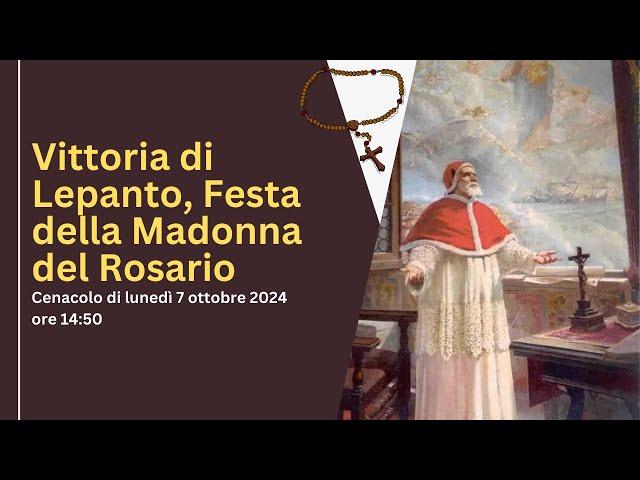  Vittoria di Lepanto: Festa della Beata Vergine Maria del Rosario (07-10-2024)