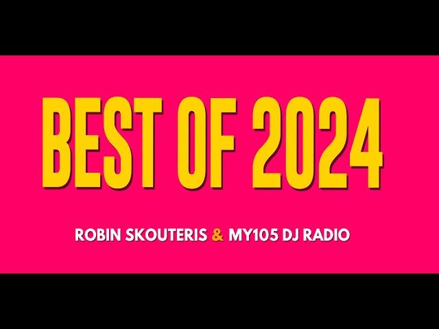 "BEST OF 2024" MASHUP   by Robin Skouteris & MY105 DJ Radio