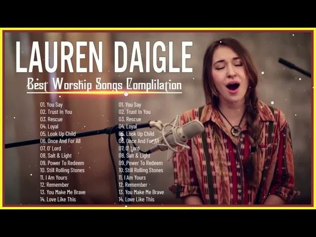 New 2023 Best Playlist Of Lauren Daigle Christian Songs  Ultimate Lauren Daigle Full Album