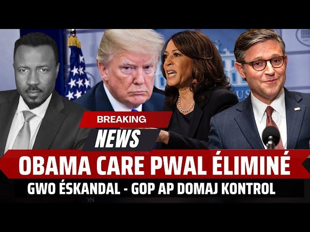 TRUMP PWAL ELIMINE OBAMA CARE - GWO SEKRE SOTI SOU DOSSYE SA - MALERE PWAL SOUFRI  - ABNER GELIN