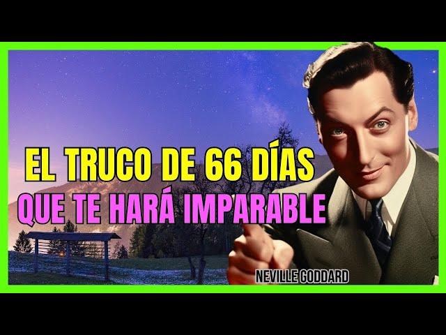 LA MAGIA DE LOS 66 DÍAS: CUMPLE TODAS TUS METAS | NEVILLE GODDARD | LEY DE ASUNCIÓN