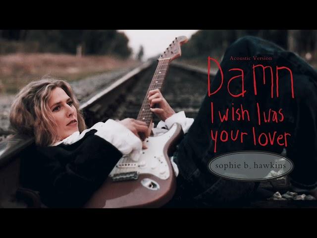 Sophie B. Hawkins - Damn I Wish I Was Your Lover (Acoustic Version)