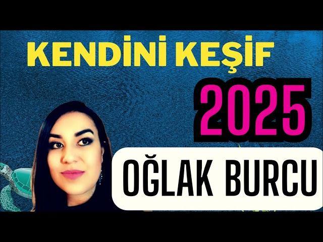 2025 OĞLAK BURCU - 2025 BURÇ YORUMLARI - BU YIL HİÇBİR ŞEY ESKİSİ GİBİ OLMAYACAK!