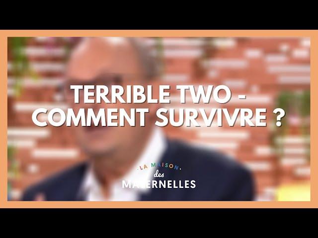 Terrible two : comment survivre ? - La Maison des maternelles #LMDM