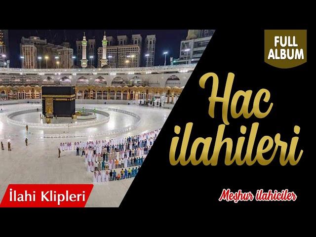 Hac İlahileri - Full Albüm | İlahi Klipleri