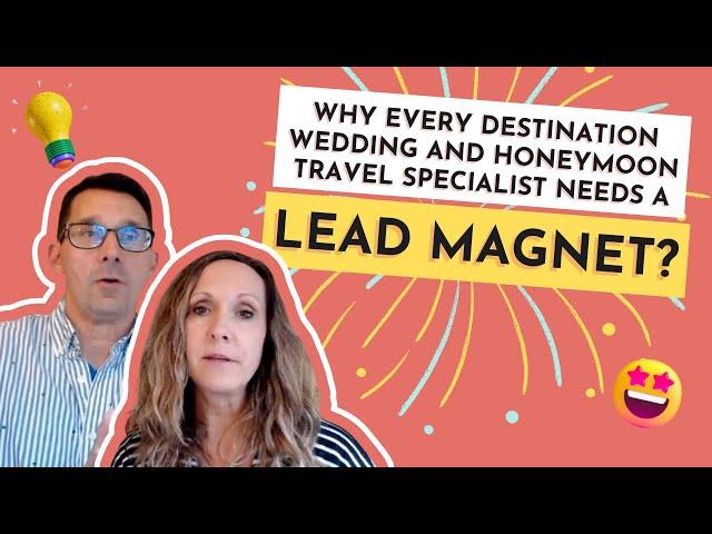 Why Every Destination Wedding & Honeymoon Travel Specialist Needs a Lead Magnet?