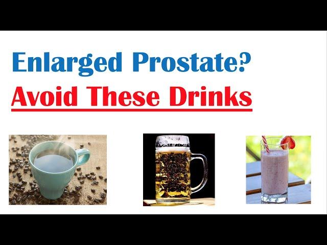 Beverages to Avoid with Enlarged Prostate | Reduce Symptoms of Benign Prostatic Hyperplasia