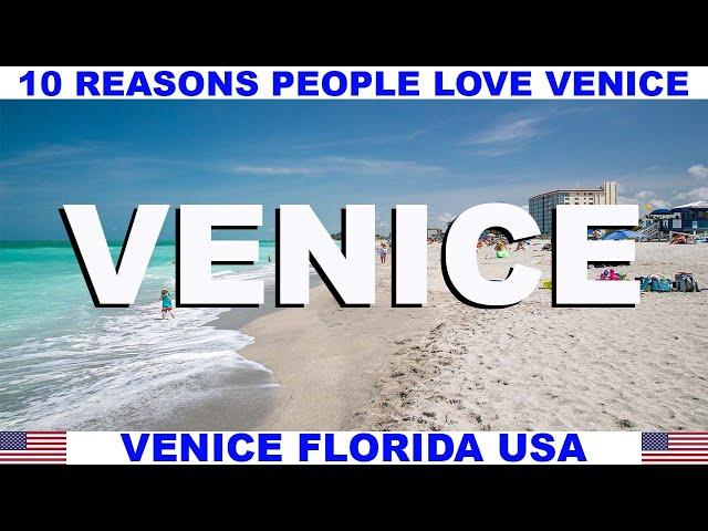 10 REASONS PEOPLE LOVE VENICE FLORIDA USA