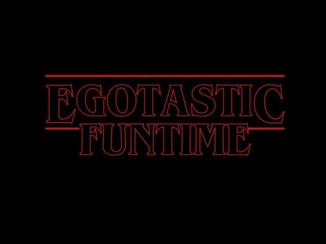 Stranger Things Thank You To Egotastic FunTime Patrons!