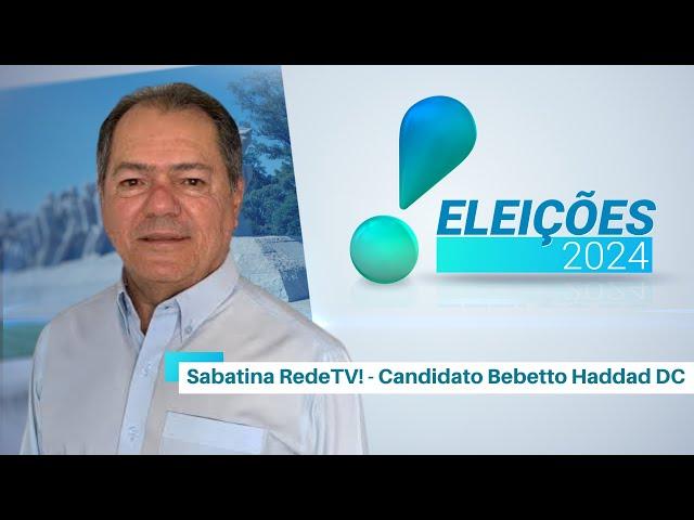 Eleições 2024: Sabatina com Bebetto Haddad - DC (22/08/24) | Completo