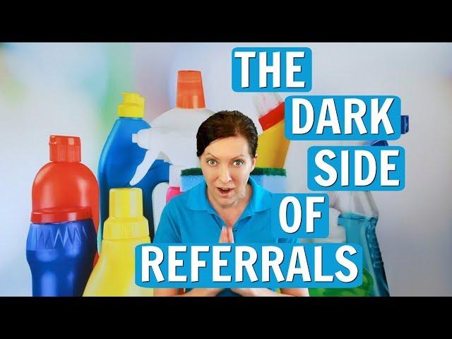 The Dark Side of Referrals In the House Cleaning Business