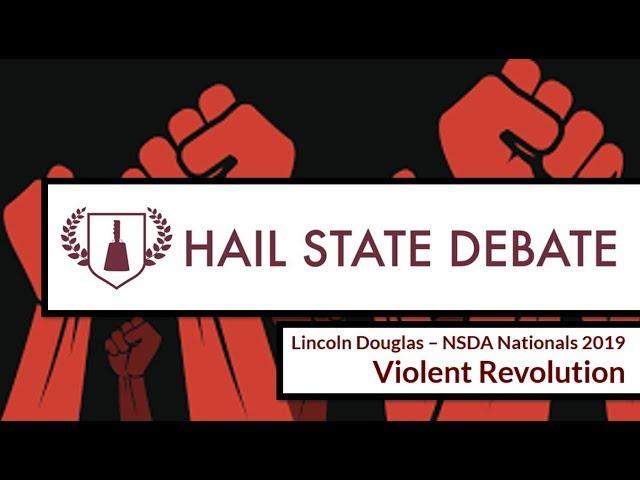 Lincoln Douglas - NSDA Nationals 2019 - Violent Revolution