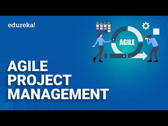 Agile Project Management | What Is Agile Project Management? | PMP Training | Edureka