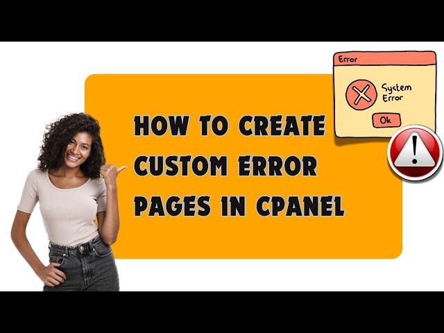 How to Create Custom Error Pages in cPanel