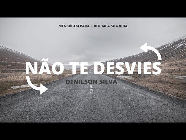 Não te Desvies | Denilson Silva Oficial