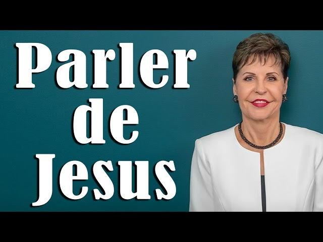 Parler de Jésus par notre vie - Joyce Meyer - Vivre au quotidien