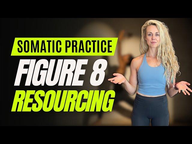 Somatic Practice | Figure 8 Resourcing | SOMATIC EXPERIENCING