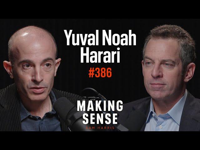 Yuval Noah Harari: Free Speech, Institutional Distrust, & Social Order | Making Sense #386