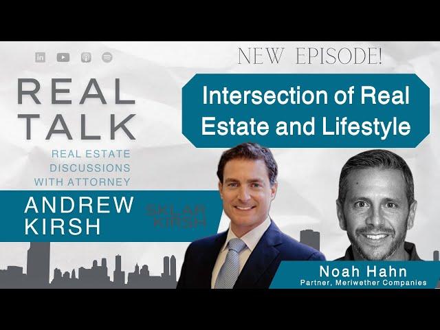 Intersection of Real Estate and Lifestyle with Noah Hahn, Partner of Meriwether