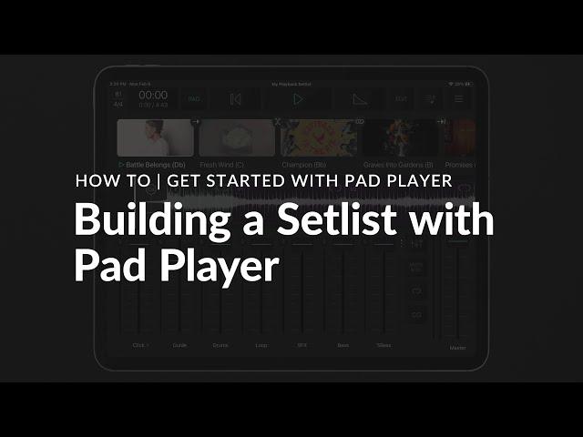 Pad Player | Building a Setlist