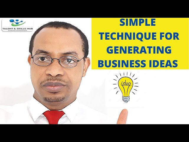 Simple Technique for Generating Business Ideas | Talent & Skills HuB