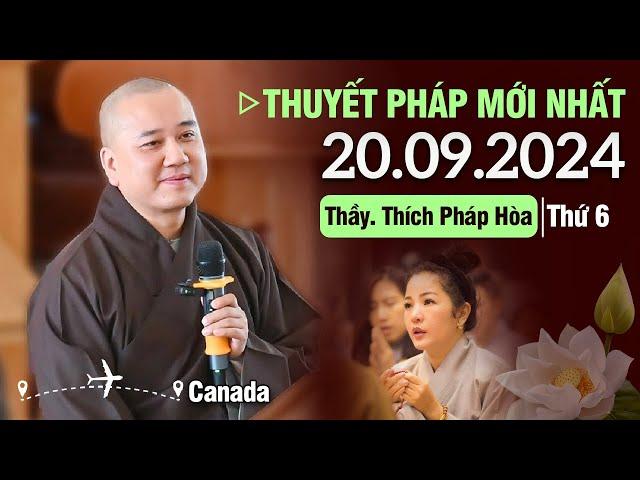 Thuyết Pháp Mới Nhất - Ngày 20/09/2024 | Thầy Thích Pháp Hòa - Tu Viện Tây Thiên (Edmonton - Canada)