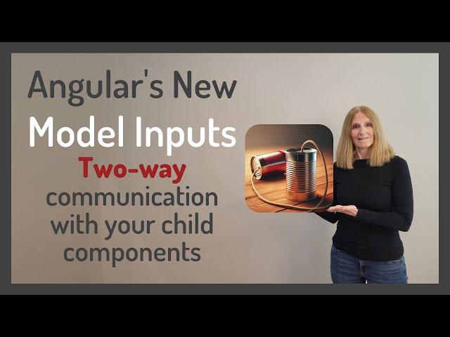 Angular's New Model Inputs: Two-way Communication with your Child Components