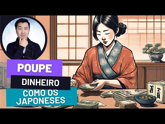 A FÓRMULA SECRETA DE POUPAR DINHEIRO QUE APRENDI NO JAPÃO