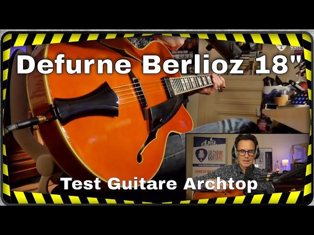 Archtop Defurne Berlioz 18" : une guitare sublime (version intégrale)