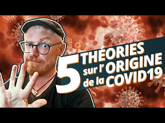 5 hypothèses de la plus réaliste à la plus folle sur l'origine de la COVID 19