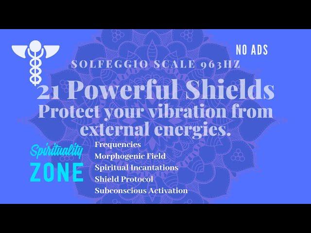 21 Powerful Shields In 7 Minutes: Protect You Vibration From External Interference.