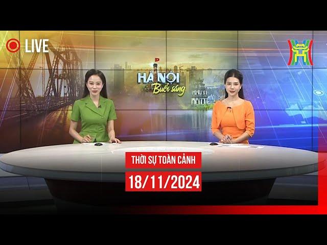  THỜI SỰ SÁNG 18/11 | Thời sự Hà Nội hôm nay | Tin tức thời sự 24h mới nhất