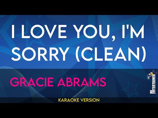 I Love You, I'm Sorry - Gracie Abrams (KARAOKE)