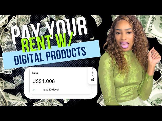 Start selling Digital PRODUCTS And PAY YOUR RENT!