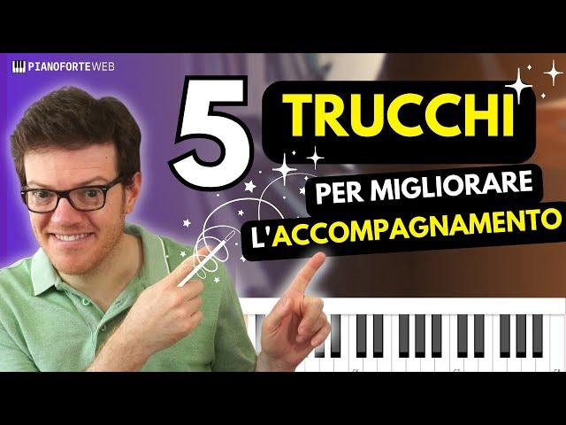 5 Trucchi per Migliorare l'Accompagnamento delle Canzoni al Pianoforte